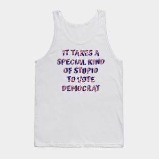 Special Stupid To Vote Democrat Tank Top